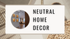 Neutral Home Decor
